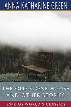 portada The Old Stone House and Other Stories (Esprios Classics) (en Inglés)