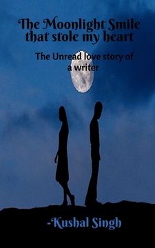 portada The Moonlight Smile that Stole my Heart: The unread love story of a writer. (in English)