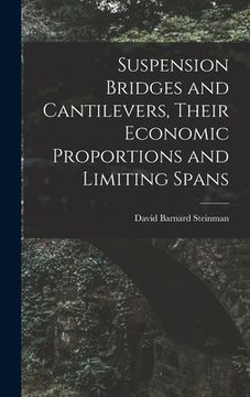 portada Suspension Bridges and Cantilevers, Their Economic Proportions and Limiting Spans