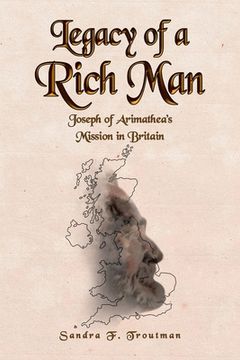 portada Legacy of a Rich Man: Joseph of Arimathea's Mission in Britain (en Inglés)