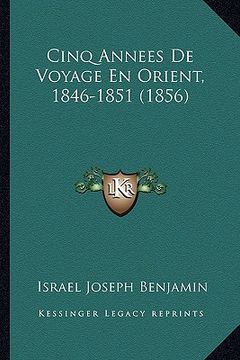 portada Cinq Annees De Voyage En Orient, 1846-1851 (1856) (in French)