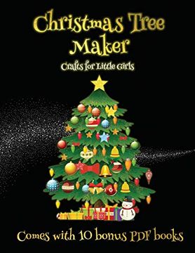 portada Crafts for Little Girls (Christmas Tree Maker): This Book can be Used to Make Fantastic and Colorful Christmas Trees. This Book Comes With a. Make an Excellent Start to his (in English)