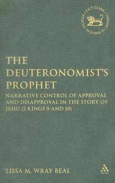portada The Deuteronomist's Prophet: Narrative Control of Approval and Disapproval in the Story of Jehu (2 Kings 9 and 10) (en Inglés)