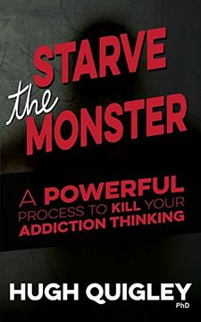 portada Starve The Monster: A Powerful Process To Kill Your Addiction Thinking