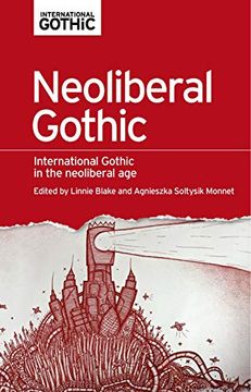 portada Neoliberal Gothic: International Gothic in the Neoliberal age (International Gothic Series) (in English)