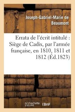 portada Errata de l'Écrit Intitulé Siège de Cadix, Par l'Armée Française, En 1810, 1811 Et 1812 (en Francés)