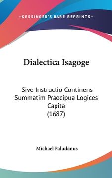 portada Dialectica Isagoge: Sive Instructio Continens Summatim Praecipua Logices Capita (1687) (en Latin)