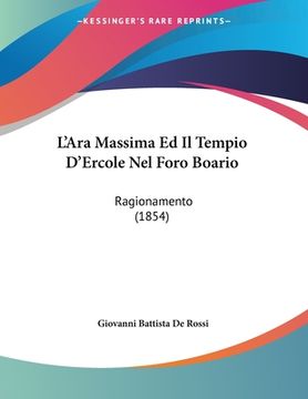 portada L'Ara Massima Ed Il Tempio D'Ercole Nel Foro Boario: Ragionamento (1854) (en Italiano)