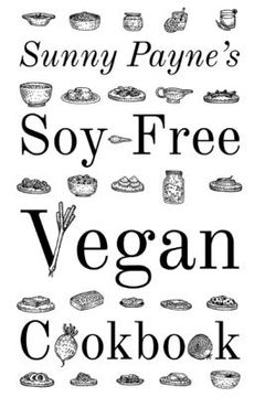 portada Sunny Payne's Soy-Free Vegan Cookbook (en Inglés)