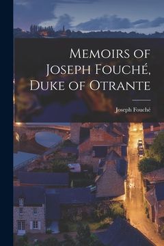 portada Memoirs of Joseph Fouché, Duke of Otrante (en Inglés)