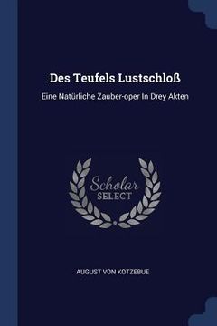 portada Des Teufels Lustschloß: Eine Natürliche Zauber-oper In Drey Akten (en Inglés)