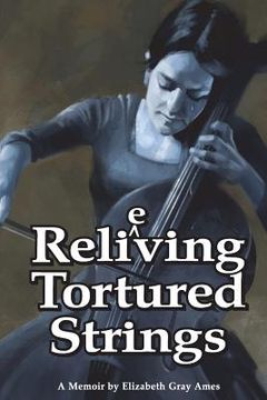 portada Relieving Tortured Strings: A Memoir