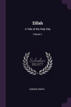 portada Zillah: A Tale of the Holy City; Volume 1 (en Inglés)