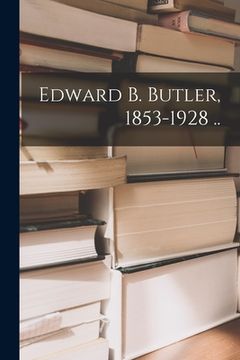 portada Edward B. Butler, 1853-1928 .. (en Inglés)