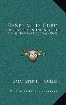 portada henry mills hurd: the first superintendent of the johns hopkins hospital (1920) (en Inglés)