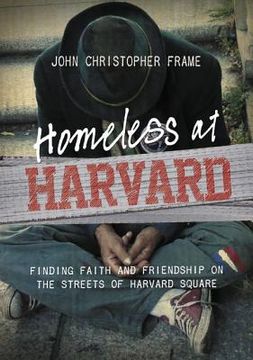 portada homeless at harvard: finding faith and friendship on the streets of harvard square (en Inglés)