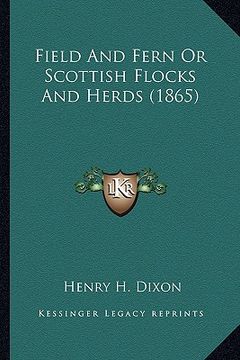 portada field and fern or scottish flocks and herds (1865) (in English)