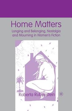 portada Home Matters: Longing and Belonging, Nostalgia and Mourning in Women's Fiction