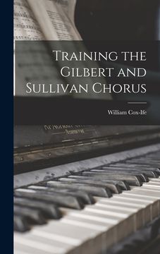 portada Training the Gilbert and Sullivan Chorus (en Inglés)