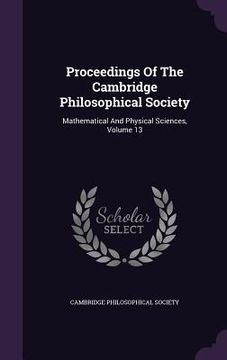 portada Proceedings Of The Cambridge Philosophical Society: Mathematical And Physical Sciences, Volume 13