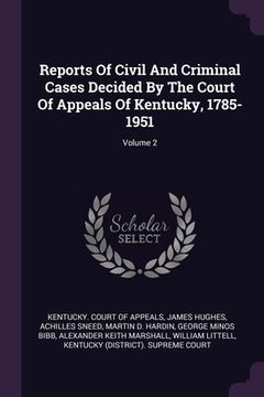portada Reports Of Civil And Criminal Cases Decided By The Court Of Appeals Of Kentucky, 1785-1951; Volume 2 (en Inglés)