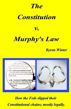 portada The Constitution v. Murphy's Law: How the Feds slipped their Constitutional chains; mostly legally.