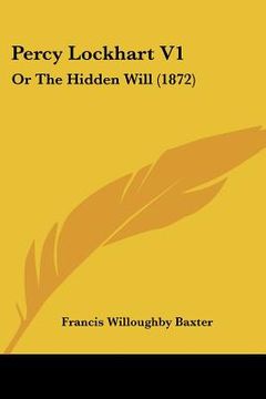 portada percy lockhart v1: or the hidden will (1872) (en Inglés)