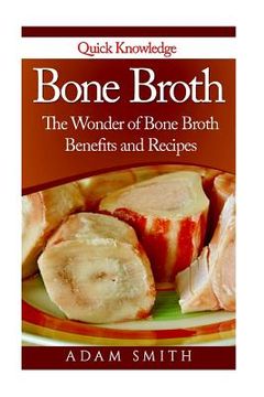 portada Bone Broth: The Wonder of Bone Broth Benefits and Recipes (in English)