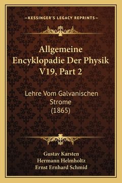 portada Allgemeine Encyklopadie Der Physik V19, Part 2: Lehre Vom Galvanischen Strome (1865)