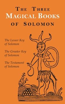 portada The Three Magical Books of Solomon: The Greater and Lesser Keys & The Testament of Solomon