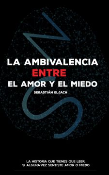 portada La ambivalencia entre el amor y el miedo (in Spanish)