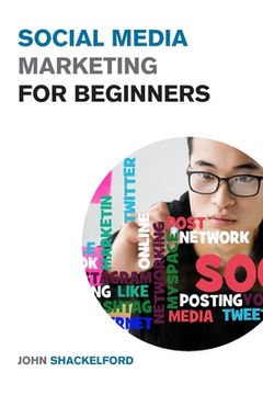 portada Social Media Marketing for Beginners: Turn Your Business into a Cash Cow using Tiktok, Facebook, and Instagram - A Complete Digital Marketing Guide In 
