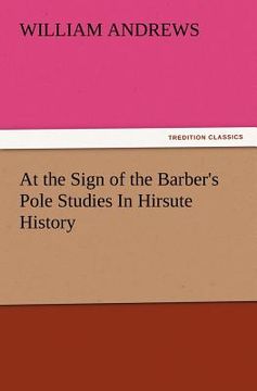 portada at the sign of the barber's pole studies in hirsute history