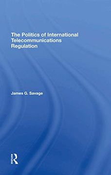 portada The Politics of International Telecommunications Regulation (en Inglés)