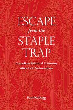 portada Escape from the Staple Trap: Canadian Political Economy after Left Nationalism (en Inglés)