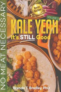 portada Kale Yeah! It's STILL Good: No Meat Necessary (Volume 2) (en Inglés)