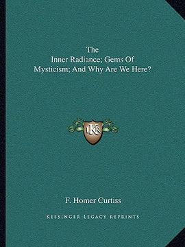 portada the inner radiance; gems of mysticism; and why are we here? (en Inglés)