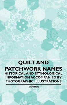 portada quilt and patchwork names - historical and etymological information accompanied by photographic illustrations