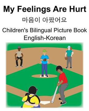 portada English-Korean My Feelings Are Hurt/마음이 아팠어요 Children's Bilingual Picture Book (en Inglés)