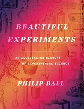 portada Beautiful Experiments: An Illustrated History of Experimental Science (en Inglés)