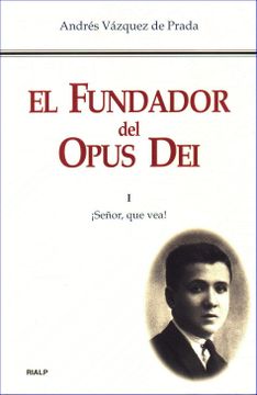 portada Señor, que Vea! El Fundador de Opus dei Tomo i (in Spanish)