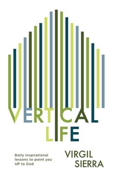 portada Vertical Life: Daily inspirational lessons to point you UP to God (en Inglés)