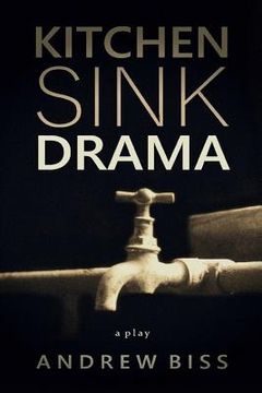 portada Kitchen Sink Drama: A Play (en Inglés)