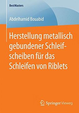 portada Herstellung Metallisch Gebundener Schleifscheiben für das Schleifen von Riblets (Bestmasters) (en Alemán)
