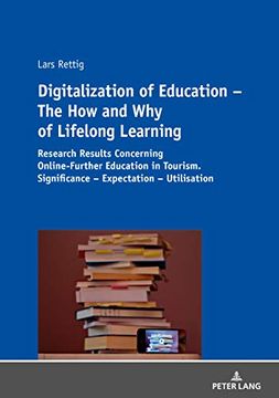 portada Digitalization of Education - the how and why of Lifelong Learning: Research Results Concerning Online-Further Education in Tourism. Significance - Expectation - Utilisation (in English)