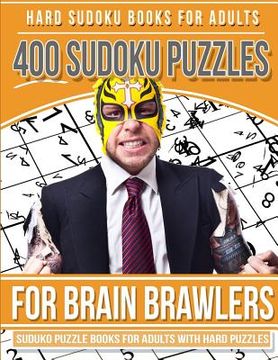 portada Hard Sudoku Books for Adults 400 Sudoku Puzzle for Brain Brawlers: Sudoku Books for Adults with Hard Puzzles (in English)
