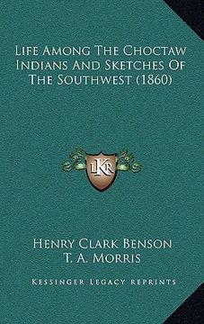 portada life among the choctaw indians and sketches of the southwest (1860) (en Inglés)