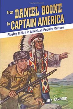 portada From Daniel Boone to Captain America: Playing Indian in American Popular Culture (en Inglés)