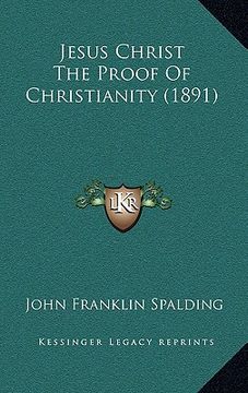 portada jesus christ the proof of christianity (1891) (en Inglés)