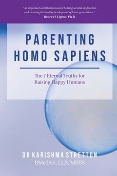portada Parenting Homo Sapiens: The 7 Eternal Truths for Raising Happy Humans (en Inglés)